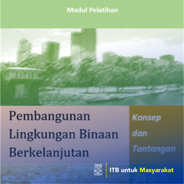 Pembangunan Lingkungan Binaan Berkelanjutan: Materi Pelatihan di Metropolitan Bandung Raya.