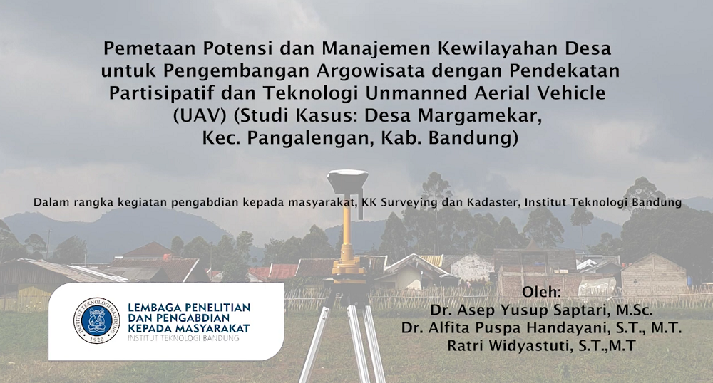 Pemetaan Potensi Dan Manajemen Kewilayahan Desa Untuk Pengembangan Argowisata Dengan Pendekatan Partisipatif Dan Teknologi Unmanned Aerial Vehicle (Uav) (Studi Kasus: Desa Margamekar, Kec. Pangalengan, Kab. Bandung)